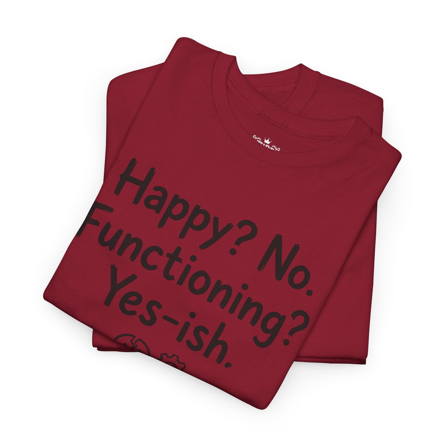 Mood Tee — "Happy? No. Functioning? Yes-ish." Graphic Shirt