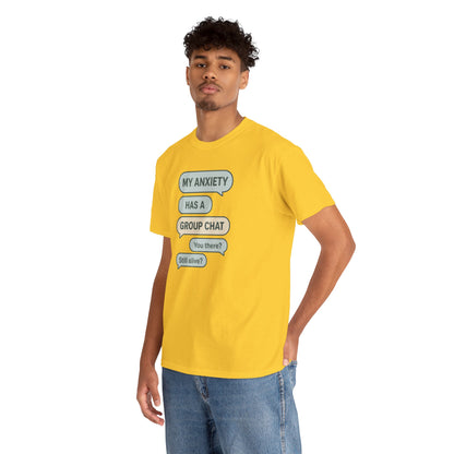 My Anxiety Has A Group Chat T-shirt