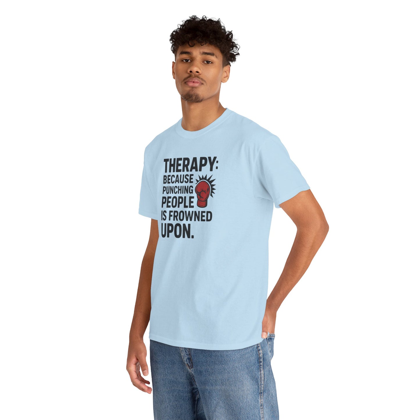 Therapy Because Punching People Is Frowned Upon T-shirt