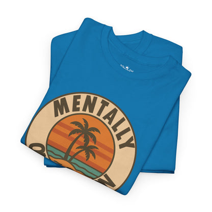Mentally On Vacation Unknown Return Tee