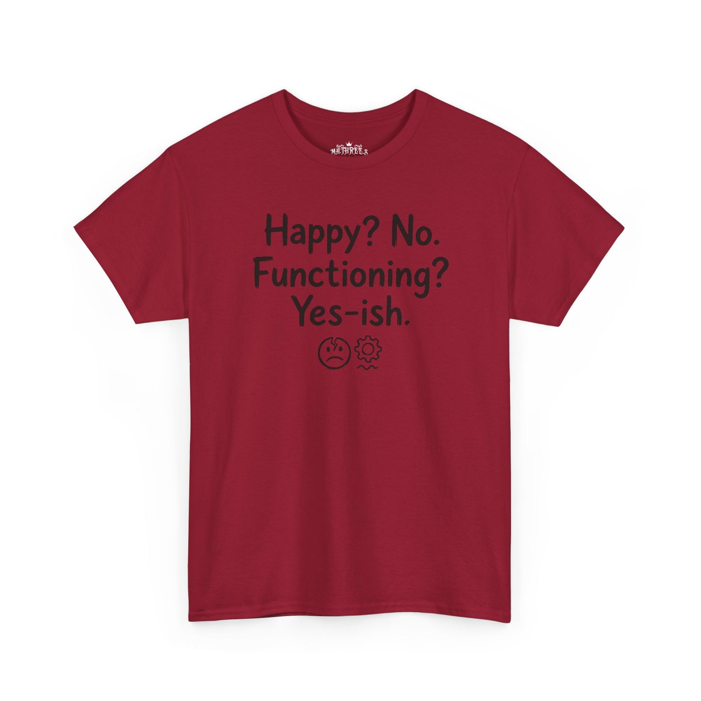 Mood Tee — "Happy? No. Functioning? Yes-ish." Graphic Shirt