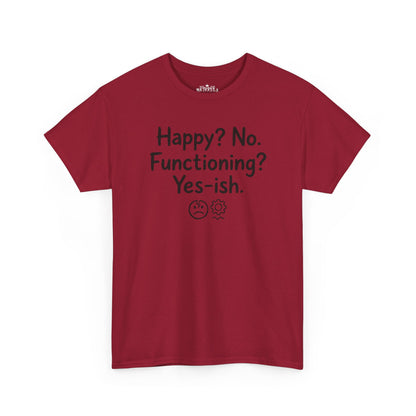 Mood Tee — "Happy? No. Functioning? Yes-ish." Graphic Shirt