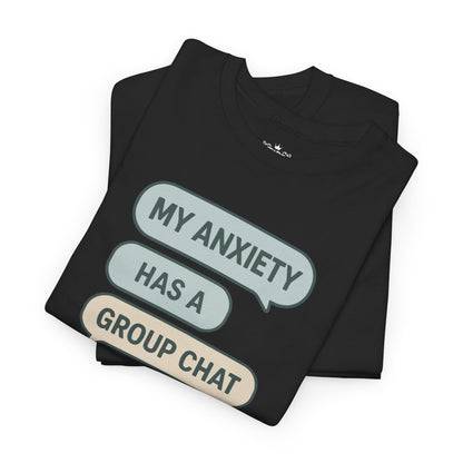 My Anxiety Has A Group Chat T-shirt
