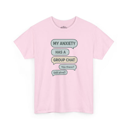 My Anxiety Has A Group Chat T-shirt