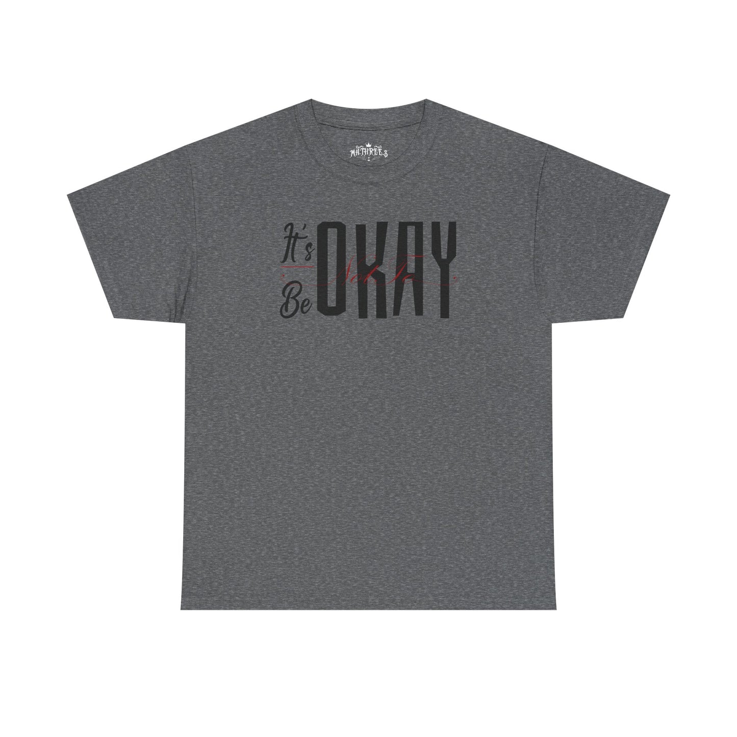 It's Okay Not to Be Okay T-Shirt — Positive Message Graphic Tee