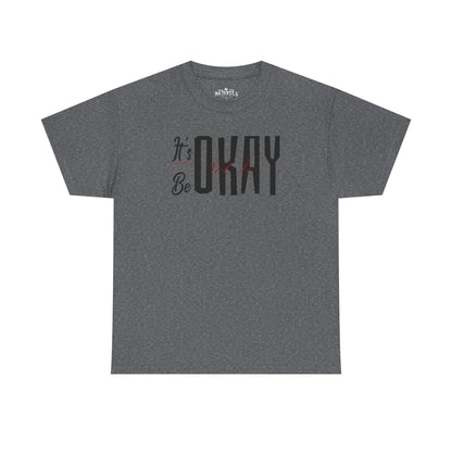 It's Okay Not to Be Okay T-Shirt — Positive Message Graphic Tee