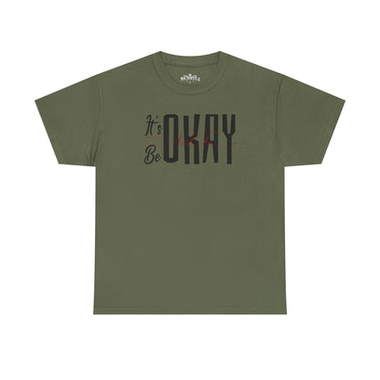 It's Okay Not to Be Okay T-Shirt — Positive Message Graphic Tee