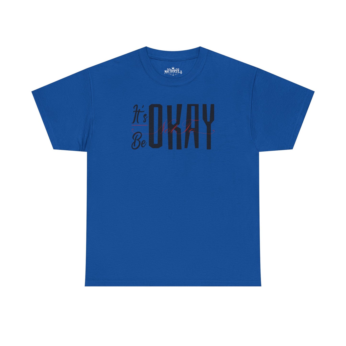 It's Okay Not to Be Okay T-Shirt — Positive Message Graphic Tee