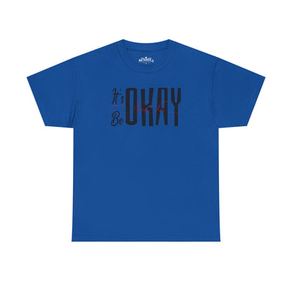 It's Okay Not to Be Okay T-Shirt — Positive Message Graphic Tee