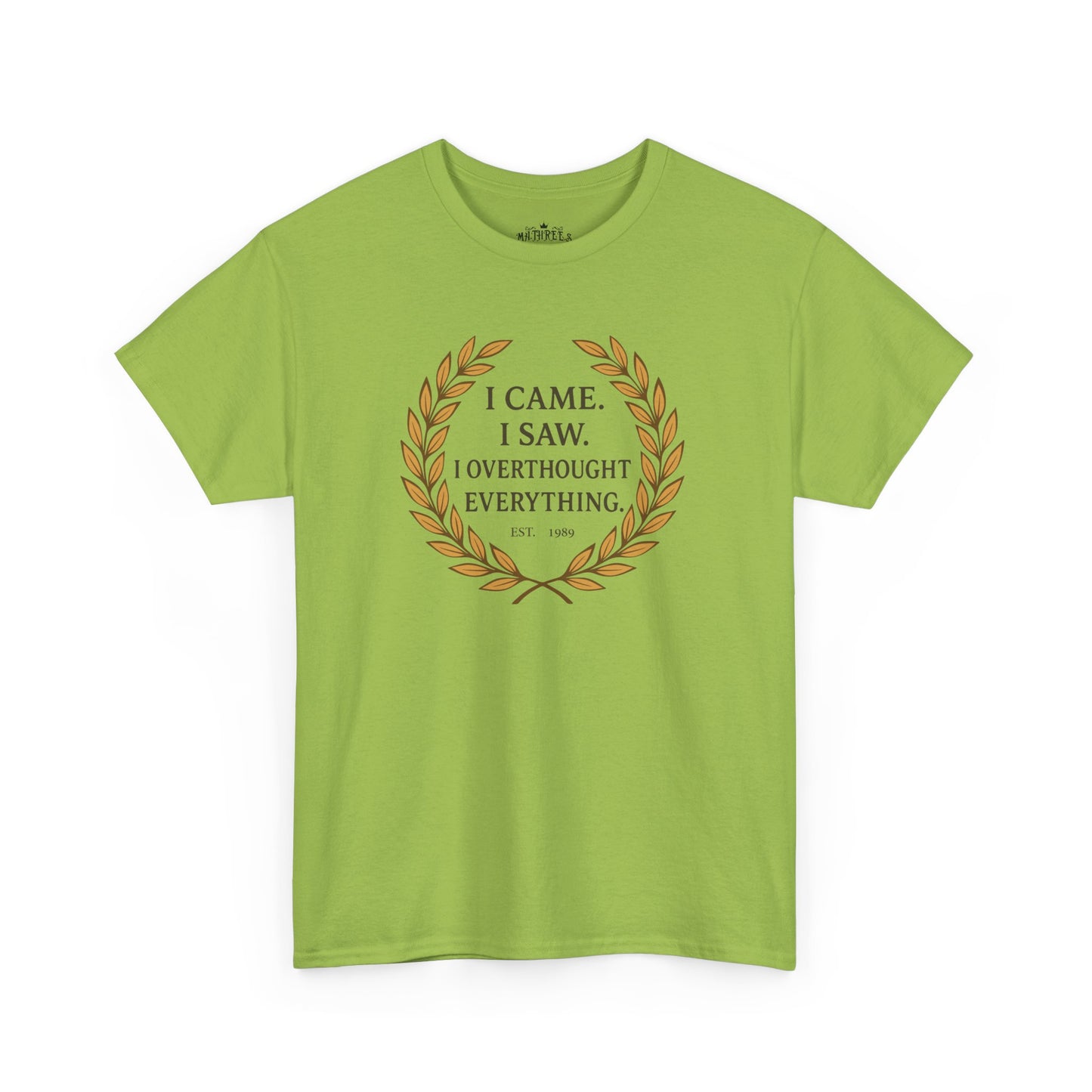 I Came I Saw I Overthought Every Thing T-shirt