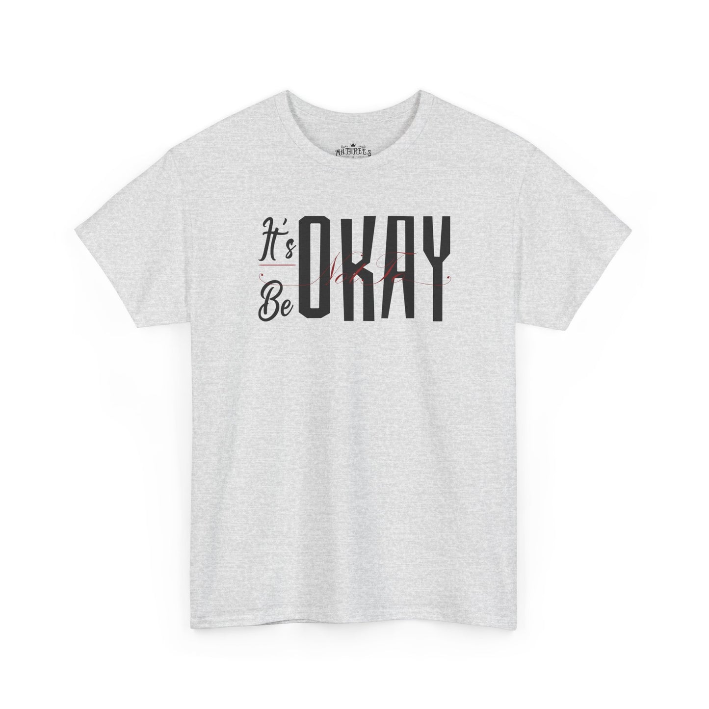 It's Okay Not to Be Okay T-Shirt — Positive Message Graphic Tee