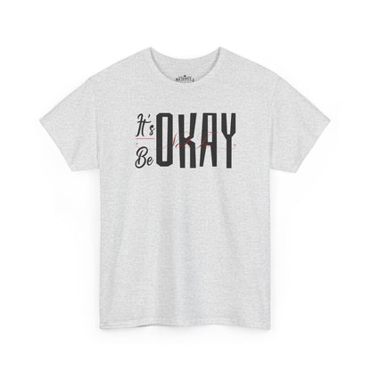 It's Okay Not to Be Okay T-Shirt — Positive Message Graphic Tee