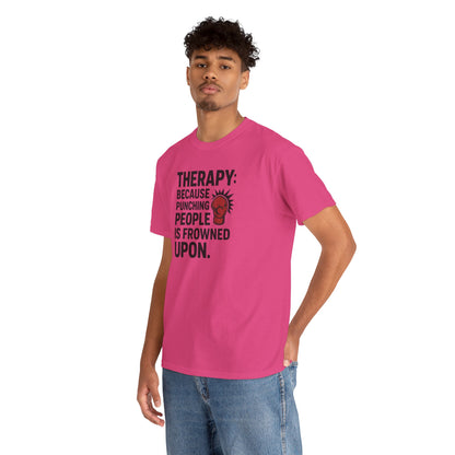 Therapy Because Punching People Is Frowned Upon T-shirt