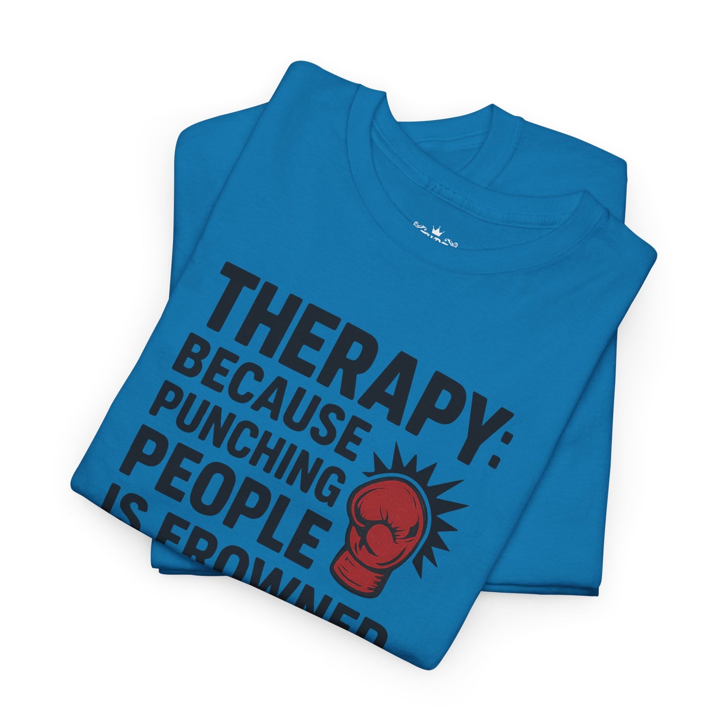 Therapy Because Punching People Is Frowned Upon T-shirt