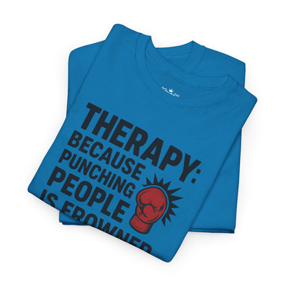 Therapy Because Punching People Is Frowned Upon T-shirt