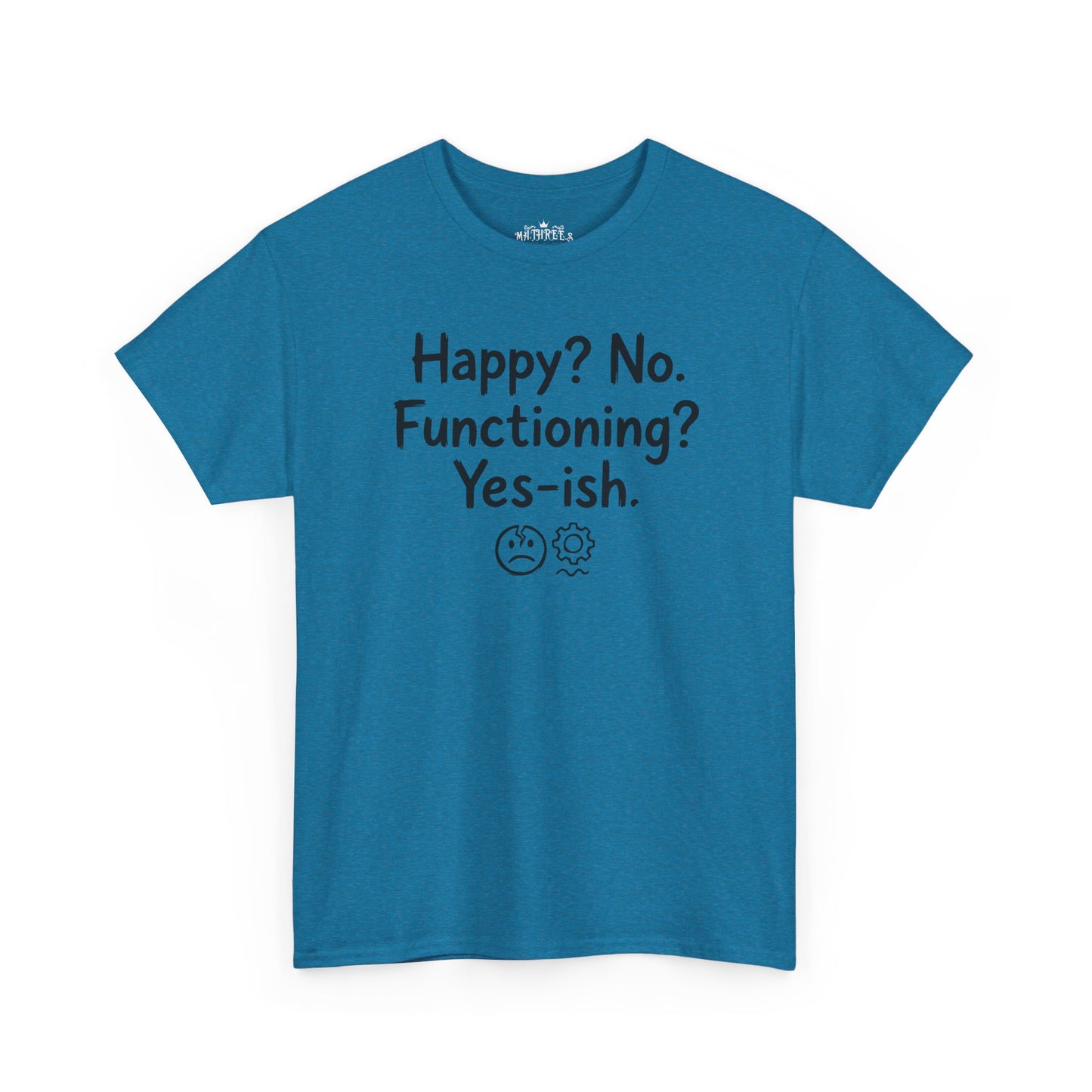 Mood Tee — "Happy? No. Functioning? Yes-ish." Graphic Shirt