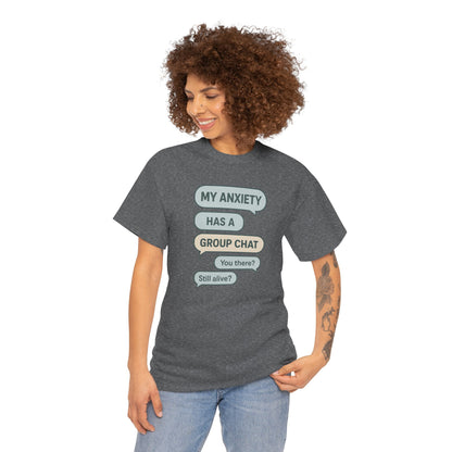 My Anxiety Has A Group Chat T-shirt