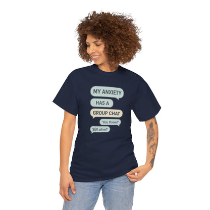 My Anxiety Has A Group Chat T-shirt