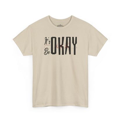 It's Okay Not to Be Okay T-Shirt — Positive Message Graphic Tee