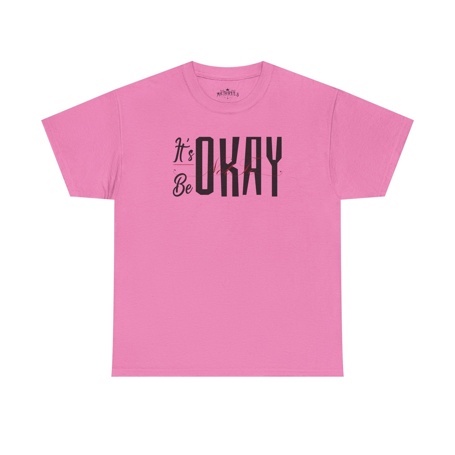 It's Okay Not to Be Okay T-Shirt — Positive Message Graphic Tee