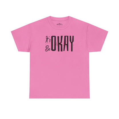 It's Okay Not to Be Okay T-Shirt — Positive Message Graphic Tee
