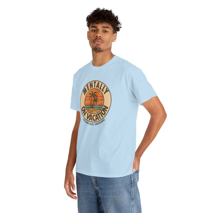 Mentally On Vacation Unknown Return Tee