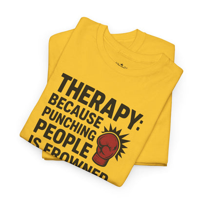 Therapy Because Punching People Is Frowned Upon T-shirt