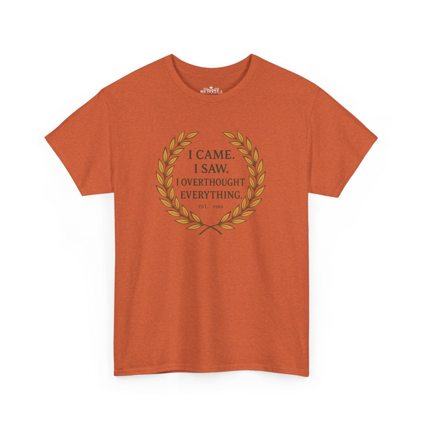 I Came I Saw I Overthought Every Thing T-shirt