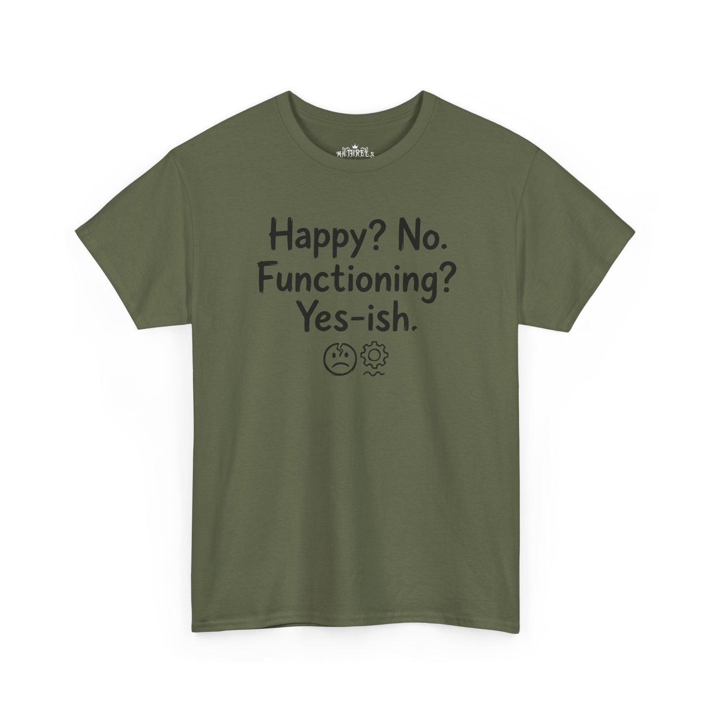Mood Tee — "Happy? No. Functioning? Yes-ish." Graphic Shirt