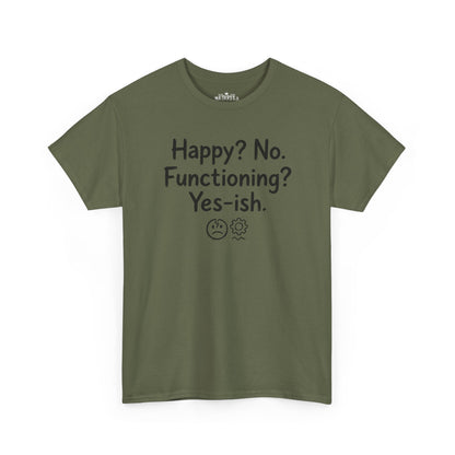 Mood Tee — "Happy? No. Functioning? Yes-ish." Graphic Shirt
