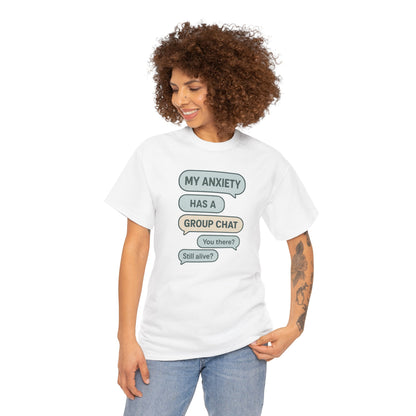 My Anxiety Has A Group Chat T-shirt