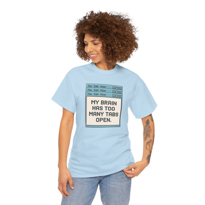 My Brain Has Too Many Tabs Tee