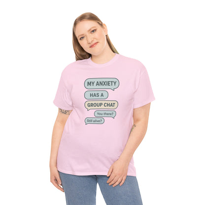 My Anxiety Has A Group Chat T-shirt