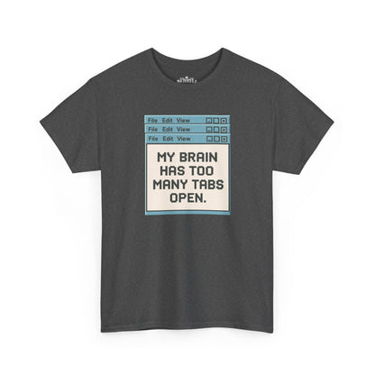 My Brain Has Too Many Tabs Tee
