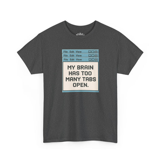 My Brain Has Too Many Tabs Tee
