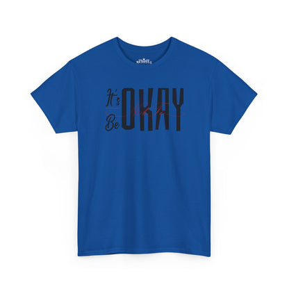 It's Okay Not to Be Okay T-Shirt — Positive Message Graphic Tee