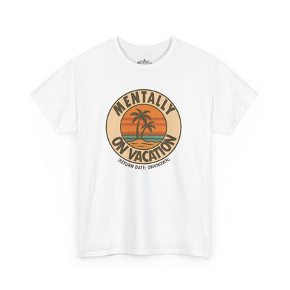Mentally On Vacation Unknown Return Tee