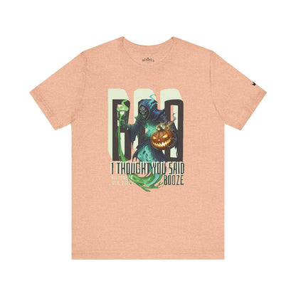 "BOO I Thought You Said Booze"