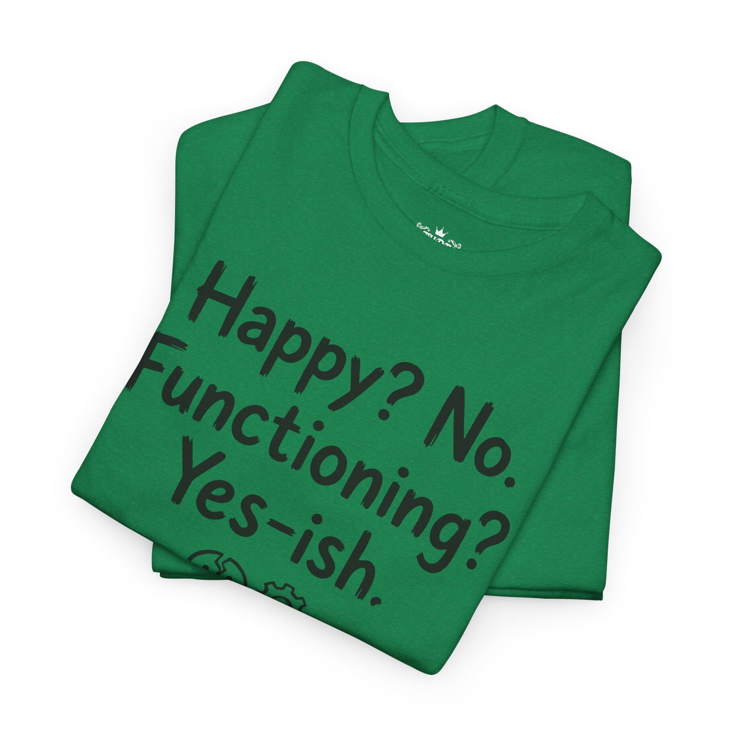 Mood Tee — "Happy? No. Functioning? Yes-ish." Graphic Shirt