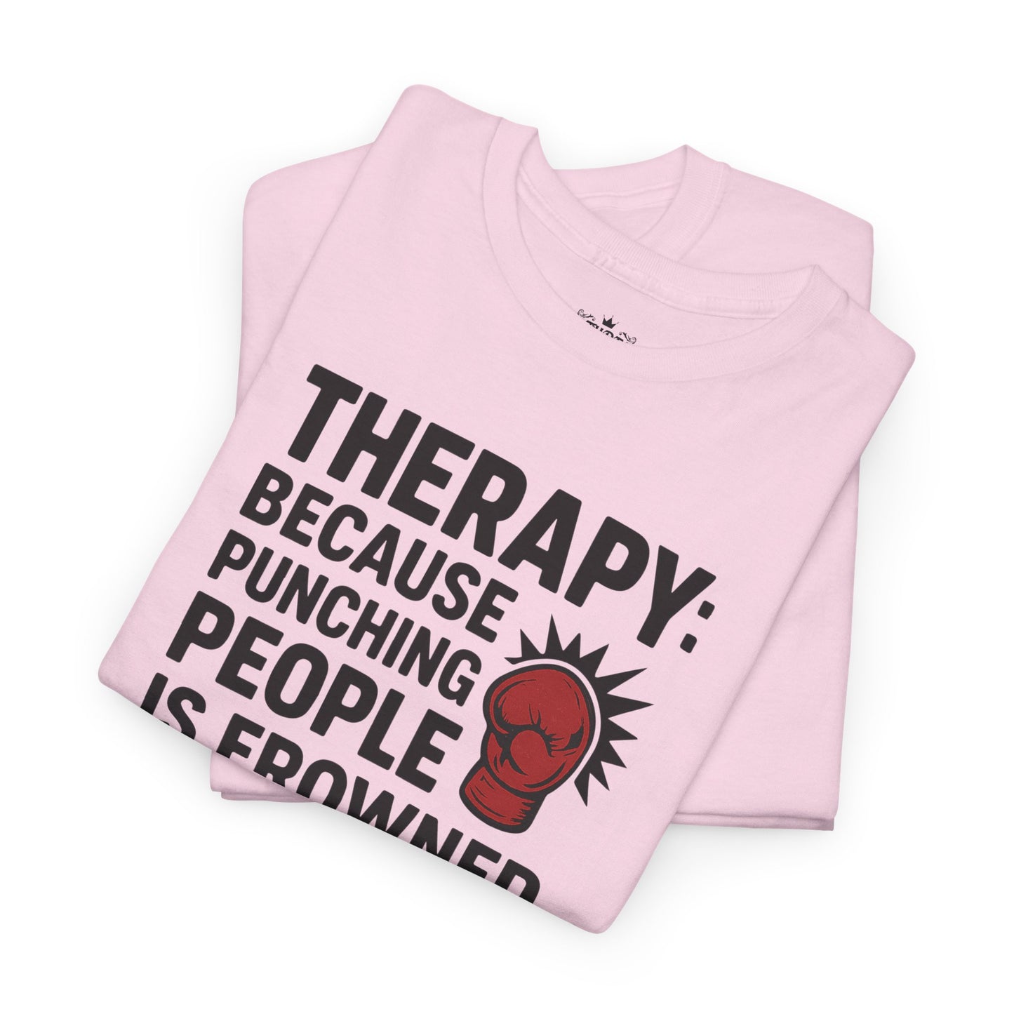 Therapy Because Punching People Is Frowned Upon T-shirt
