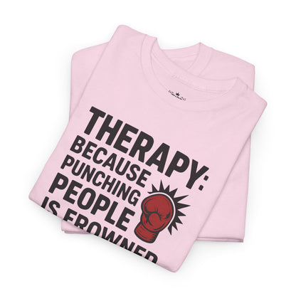 Therapy Because Punching People Is Frowned Upon T-shirt