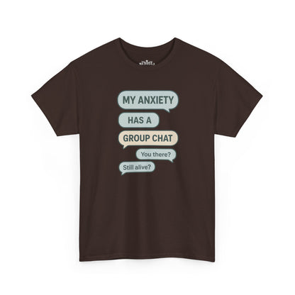 My Anxiety Has A Group Chat T-shirt