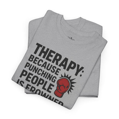 Therapy Because Punching People Is Frowned Upon T-shirt