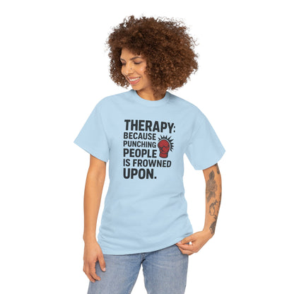 Therapy Because Punching People Is Frowned Upon T-shirt