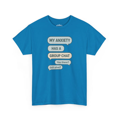 My Anxiety Has A Group Chat T-shirt