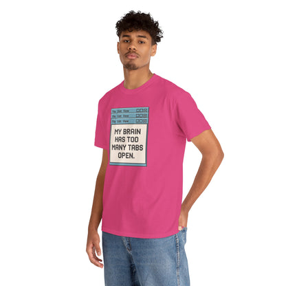 My Brain Has Too Many Tabs Tee