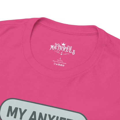 My Anxiety Has A Group Chat T-shirt