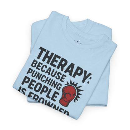 Therapy Because Punching People Is Frowned Upon T-shirt