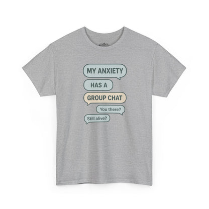My Anxiety Has A Group Chat T-shirt