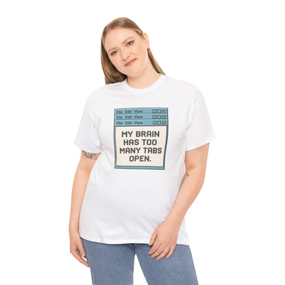 My Brain Has Too Many Tabs Tee